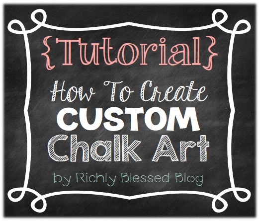 Richly Blessed: {Tutorial} How To Create Custom Chalk Art